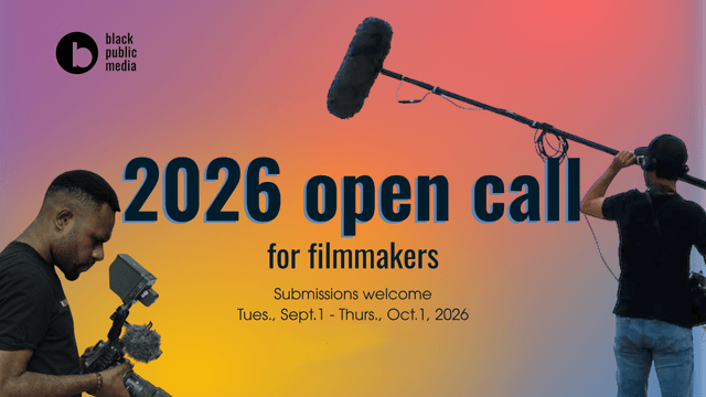 OCTOBER 1: BLACK PUBLIC MEDIA OPEN CALL