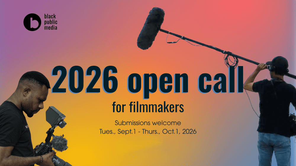OCTOBER 1: BLACK PUBLIC MEDIA OPEN CALL